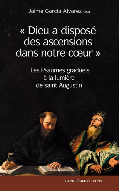 Dieu a disposé des ascensions dans notre cœur - Jaime Garcia Alvarez - Saint-Léger Editions