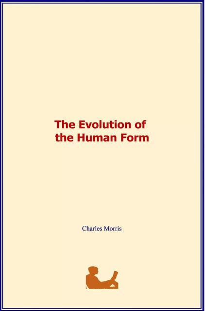 The Evolution of the Human Form - Charles Morris - LM Publishers