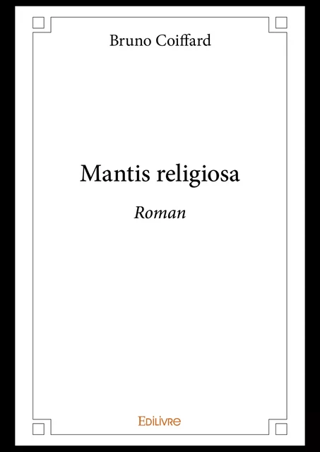 Mantis religiosa - Bruno Coiffard - Editions Edilivre