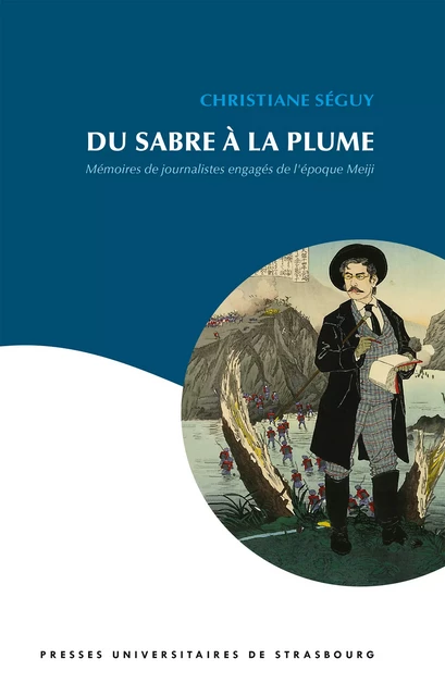 Du sabre à la plume - Fukuchi Ôchi, Suehiro Tetchô, Tokutomi Sohô - Presses universitaires de Strasbourg