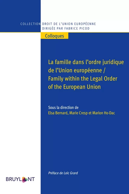 La famille dans l’ordre juridique de l’Union européenne / Family within the Legal Order of the European Union -  - Bruylant