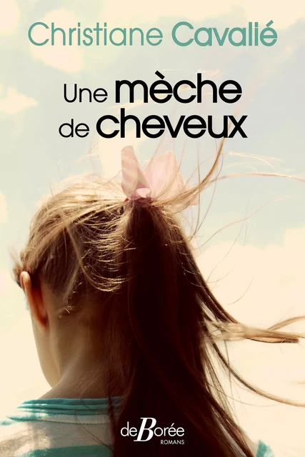 Une mèche de cheveux - Christiane Cavalié - De Borée