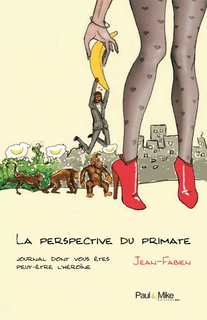 La perspective du primate -  Jean-Fabien - Paul&Mike