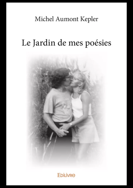 Le Jardin de mes poésies - Michel Aumont Kepler - Editions Edilivre