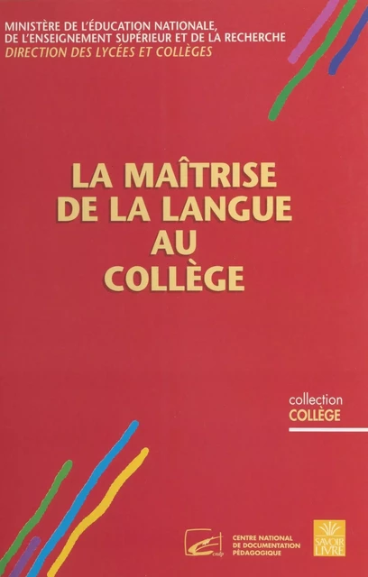 La Maîtrise de la langue au collège -  Direction des lycées et collèges - FeniXX réédition numérique