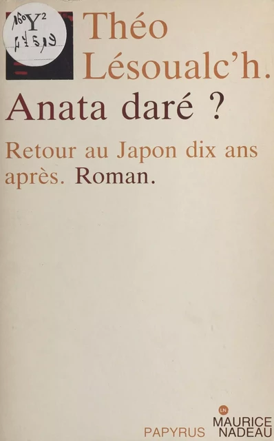 Anata daré ? Retour au Japon dix ans après - Théo Lesoualc'h - FeniXX réédition numérique