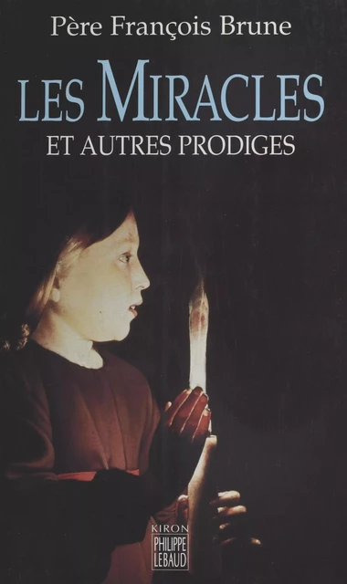 Les Miracles et autres prodiges - François Brune - FeniXX réédition numérique