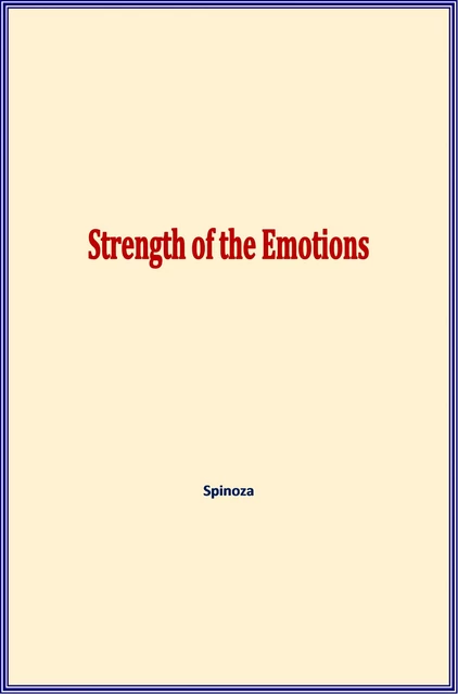 Strength of the Emotions - . Spinoza - Editions Le Mono