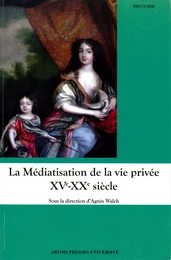 La Médiatisation de la vie privée XVe-XXe siècle