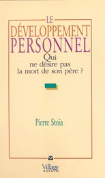 Le Développement personnel : Qui ne désire pas la mort de son père ?