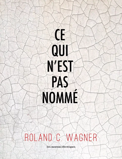 Ce qui n'est pas nommé - Roland C. Wagner - Les Moutons Électriques