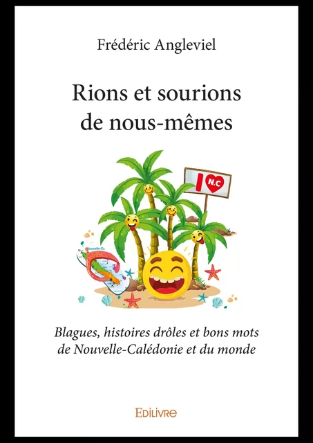 Rions et sourions de nous-mêmes - Frédéric Angleviel - Editions Edilivre