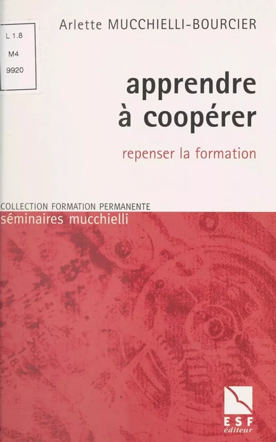 Apprendre à coopérer : Repenser la formation - Arlette Mucchielli-Bourcier - FeniXX réédition numérique