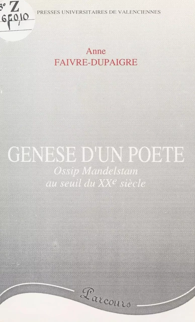 Genèse d'un poète : Ossip Mandelstam au seuil du XXe siècle - Anne Faivre Dupaigre - FeniXX réédition numérique