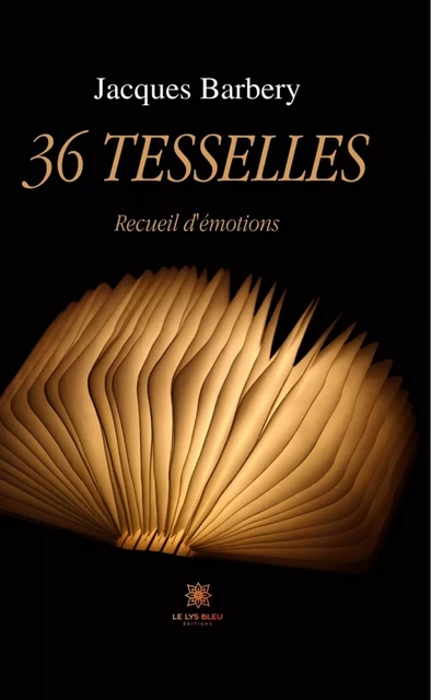 36 tesselles - Jacques Barbery - Le Lys Bleu Éditions