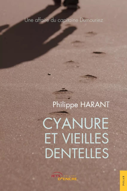 Cyanure et vieilles dentelles - Philippe Harant - Editions Jets d'Encre