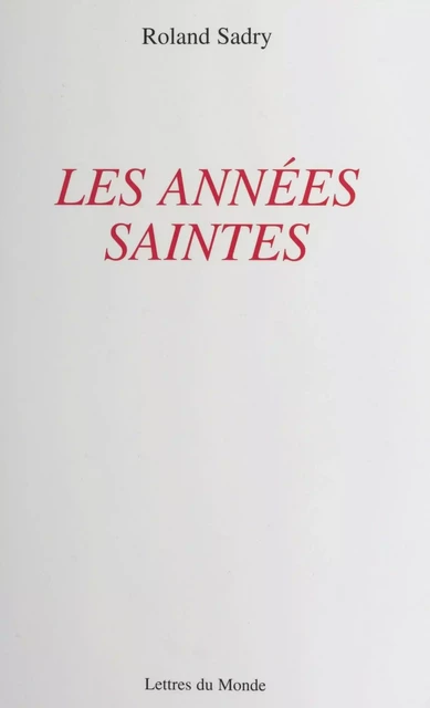 Les Années saintes - Roland Sadry - FeniXX réédition numérique