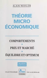 Théorie microéconomique : comportements, prix et marché, équilibre et optimum