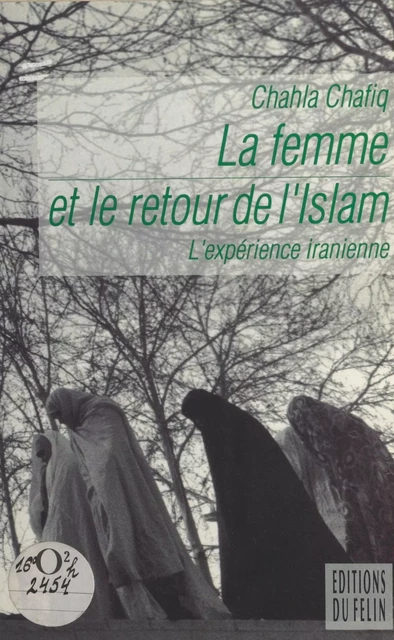 La Femme et le retour de l'Islam : l'expérience iranienne - Chahla Chafiq - FeniXX réédition numérique