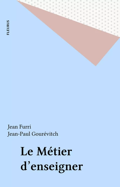 Le Métier d'enseigner - Jean Furri - FeniXX réédition numérique