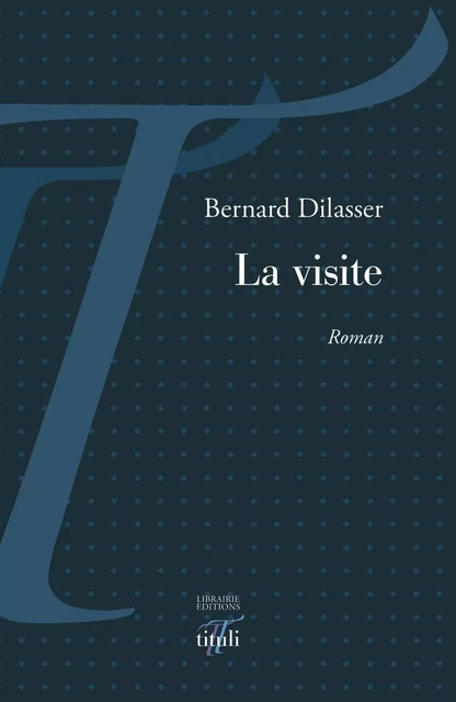 La visite - Bernard Dilasser - Librairie éditions tituli