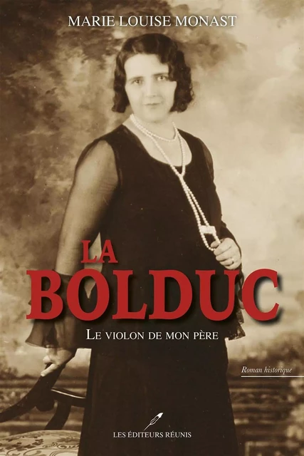 La Bolduc : Le violon de mon père N.E. - Marie Louise Monast - Les Éditeurs réunis