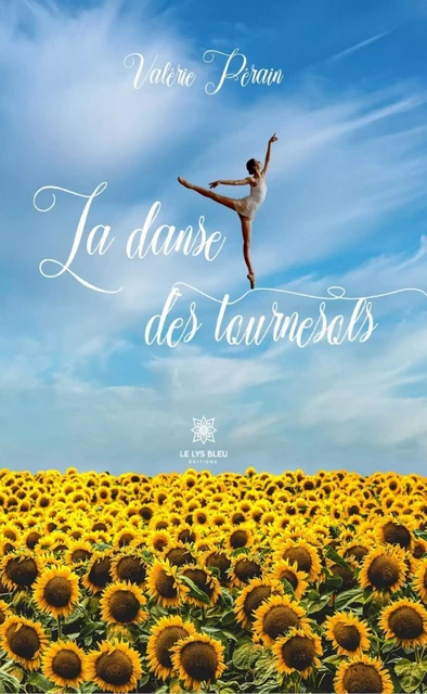 La danse des tournesols - Valérie Pérain - Le Lys Bleu Éditions