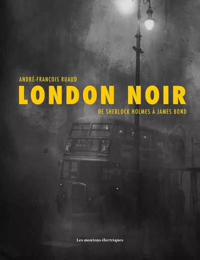 London Noir - André-François Ruaud - Les Moutons Électriques