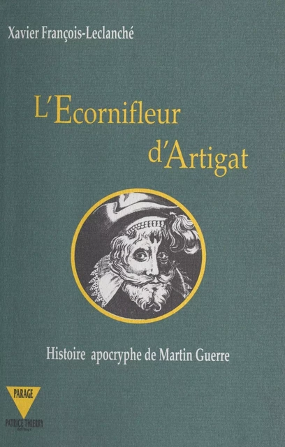 L'écornifleur d'Artigat : histoire apocryphe de Martin Guerre - Xavier François-Leclanche - FeniXX réédition numérique