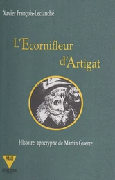 L'écornifleur d'Artigat : histoire apocryphe de Martin Guerre