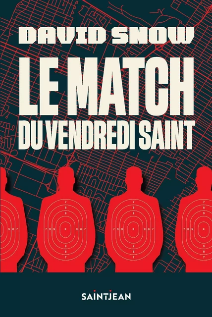 Le match du Vendredi saint - David Snow - Guy Saint-Jean Editeur