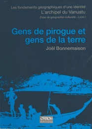 Les Fondements géographiques d'une identité, l'archipel du Vanuatu (1) : Gens de pirogue et gens de la terre