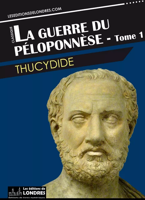 La guerre du Péloponnèse - tome 1 - Thucydide Thucydide - Les Editions de Londres