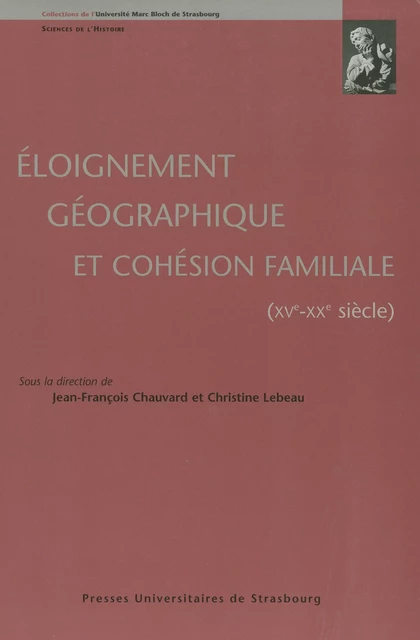 Éloignement géographique et cohésion familiale (XVe-XXe siècle) -  - Presses universitaires de Strasbourg