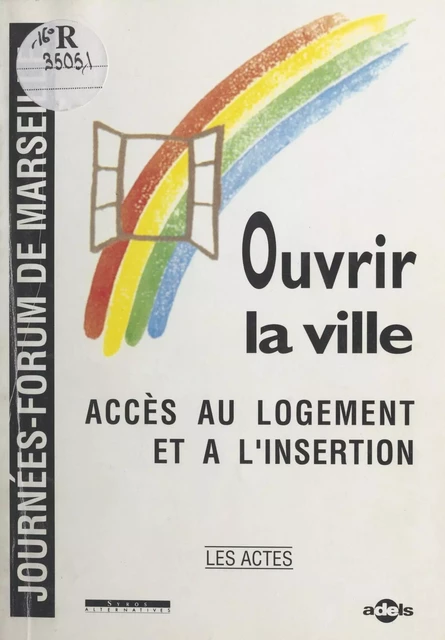 Ouvrir la ville : accès au logement et à l'insertion -  Collectif - FeniXX réédition numérique