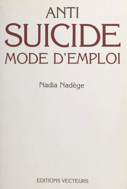 Anti-suicide : mode d'emploi - Nadia Nadège - FeniXX réédition numérique