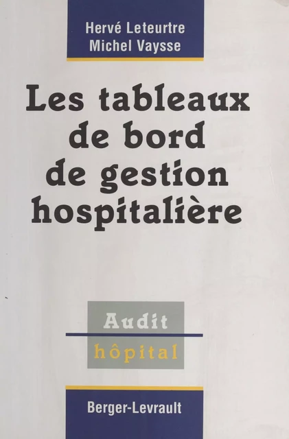 Les tableaux de bord de gestion hospitalière - Hervé Leteurtre, Michel Vaysse - FeniXX réédition numérique