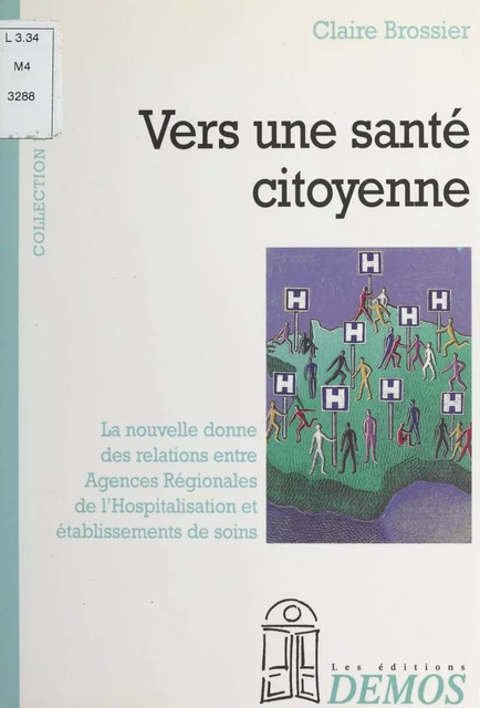 Vers une santé citoyenne : mode d'emploi des agences régionales d'hospitalisation à l'usage des établissements de santé - Claire Brossier - FeniXX réédition numérique