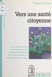 Vers une santé citoyenne : mode d'emploi des agences régionales d'hospitalisation à l'usage des établissements de santé