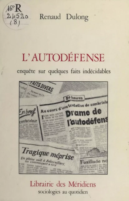 L'Autodéfense : enquêtes sur quelques faits indécidables - Renaud Dulong - FeniXX réédition numérique