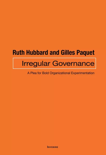 Irregular Governance - Ruth Hubbard, Gilles Paquet - Les Presses de l'UniversitÈ d'Ottawa/University of Ottawa Press