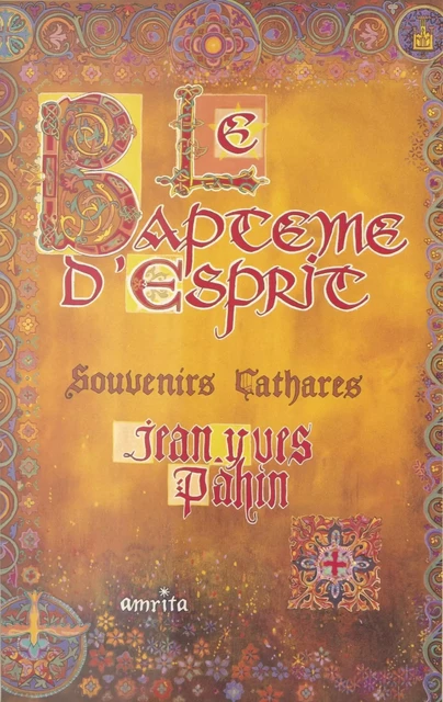 Le baptême d'Esprit : souvenirs cathares - Jean-Yves Pahin - FeniXX réédition numérique