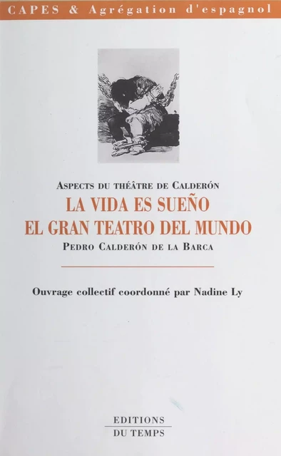 Aspects du théâtre de Calderón : «La vida es sueño», «El gran teatro del mundo», Pedro Calderón de la Barca - Nadine Ly - FeniXX réédition numérique