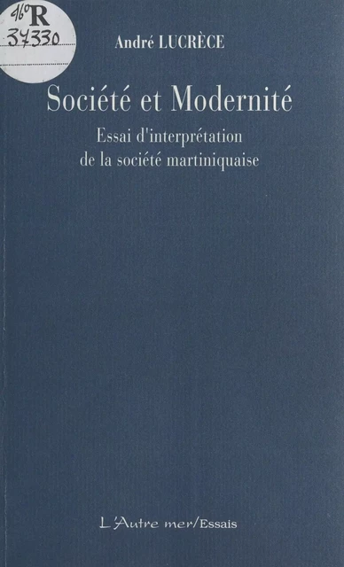 Société et Modernité : essai d'interprétation de la société martiniquaise - André Lucrèce - FeniXX réédition numérique