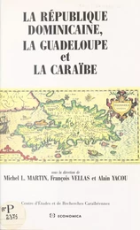 La République Dominicaine, la Guadeloupe et la Caraïbe