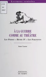 À la guerre comme au théâtre : «Les Perses», «Henri IV», «Les Paravents»