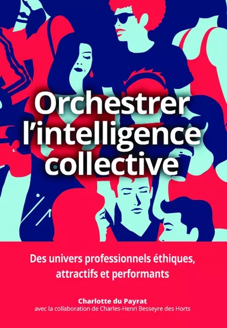 Orchestrer l'intelligence collective - Charlotte du Payrat, Charles-Henri Besseyre des Horts - Pearson