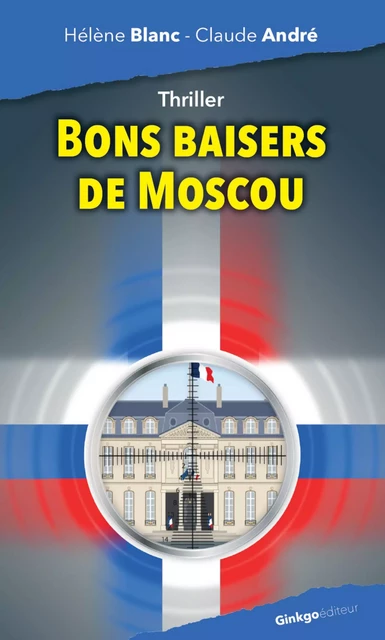 Bons baisers de Moscou - Hélène Blanc, Claude André - Ginkgo éditeur