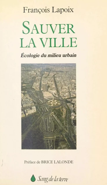 Sauver la ville : écologie du milieu urbain - François Lapoix - FeniXX réédition numérique