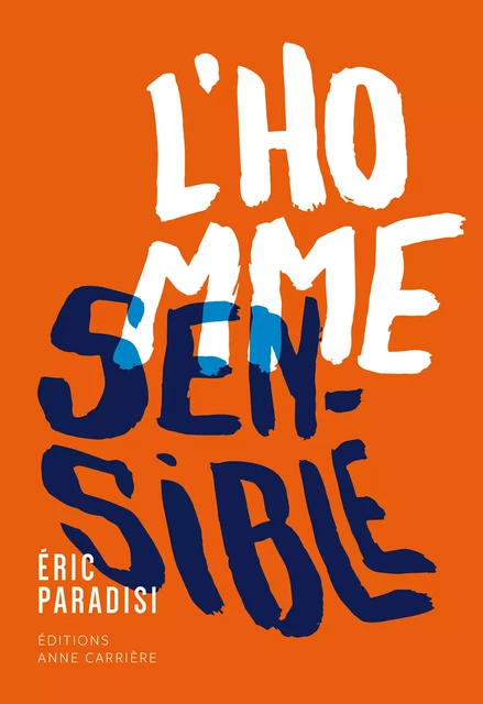 L'homme sensible - Eric Paradisi - Éditions Anne Carrière